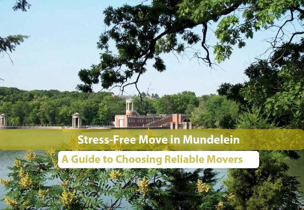 Stress-Free Move in Mundelein: A Guide to Choosing Reliable Movers